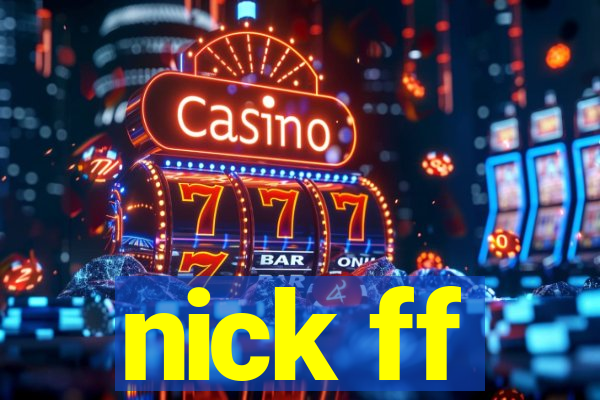 nick ff